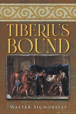 Tiberius Bound - Walter Signorelli