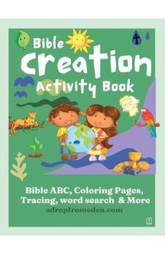 Coperta cărții 'Bible Creation Activity Book: Bible ABC, Numbers, Coloring Pages, Tracing, Writing, Word Search and More - Felicia'