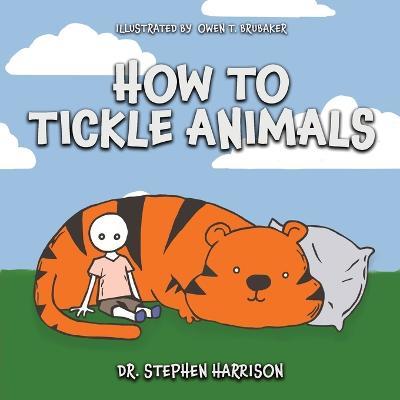 How to Tickle Animals - Stephen D. Harrison