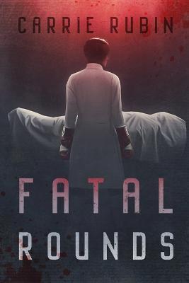 Fatal Rounds - Carrie Rubin