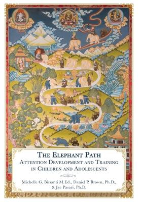 The Elephant Path: Attention Development and Training in Children and Adolescents - Michelle Bissanti