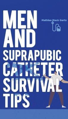 Men and Suprapubic Catheter Survival Tips - Mathius Mack Gertz