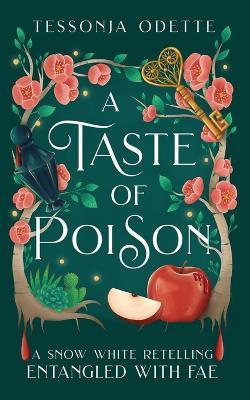A Taste of Poison: A Snow White Retelling - Tessonja Odette