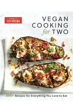 Poza produsului Vegan Cooking for Two: 200+ Recipes for Everything You Love to Eat - America's Test Kitchen