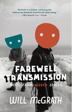 Coperta cărții 'Farewell Transmission: Notes from Hidden Spaces - Will Mcgrath'