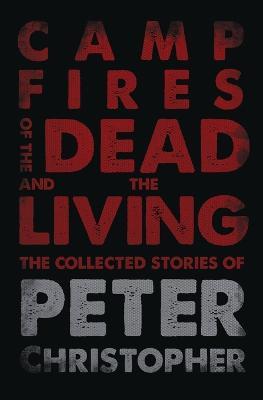 Campfires of the Dead and the Living - Peter Christopher