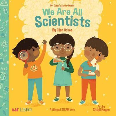 Dr. Ochoa's Stellar World: We Are All Scientists / Todos Somos Científicos - Ellen Ochoa
