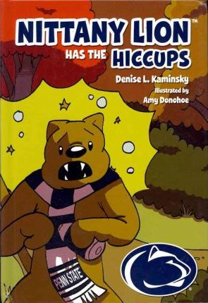 Nittany Lion Has the Hiccups - Denise L. Kaminsky