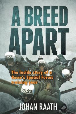 A BREED APART - The Inside Story of a Recce's Special Forces Training Year - Johan Raath