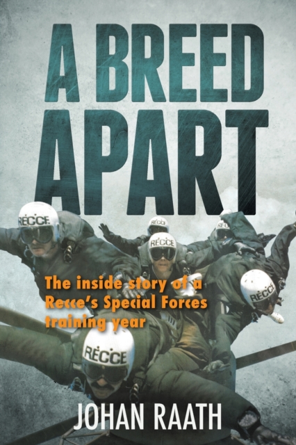 A BREED APART - The Inside Story of a Recce's Special Forces Training Year - Johan Raath