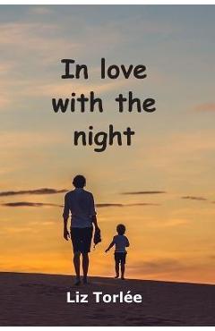 Coperta cărții 'In Love With The Night - Liz Torlée'