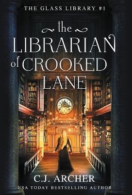 The Librarian of Crooked Lane - C. J. Archer