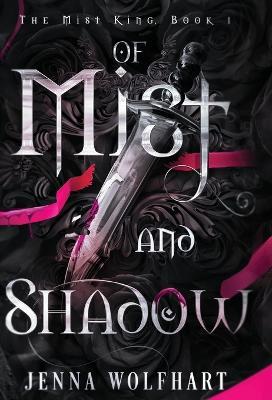 Of Mist and Shadow - Jenna Wolfhart