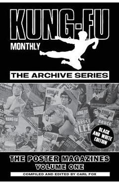 Coperta cărții 'Kung-Fu Monthly The Archive Series - The Poster Magazines (Volume One) - Kung-fu Monthly'