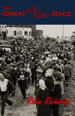 The Great Billy Butlin Race: The First and only Footrace from John O'Groats to Land's End - Robin Richards