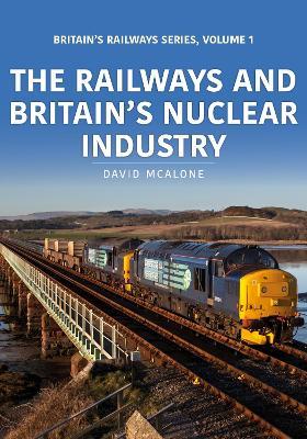 The Railways and Britain's Nuclear Industry - David Mcalone