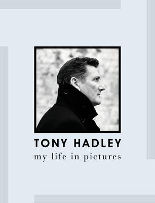 Tony Hadley: My Life in Pictures - Tony Hadley
