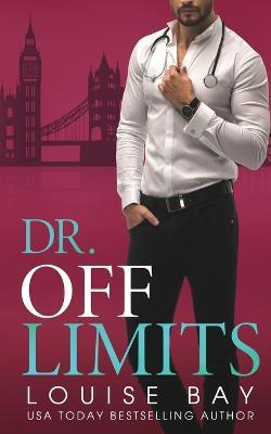 Dr. Off Limits - Louise Bay