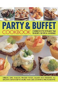 Coperta cărții 'Party & Buffet Cookbook: Celebrate in Style with More Than 90 Recipes for Special Gatherings - Christine Ingram'