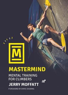 MasterMind: Mental Training for Climbers - Jerry Moffatt