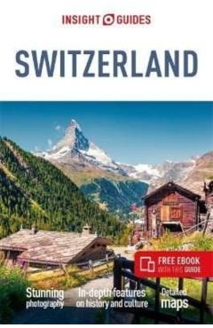Insight Guides Switzerland (Travel Guide with Free Ebook) - Insight Guides