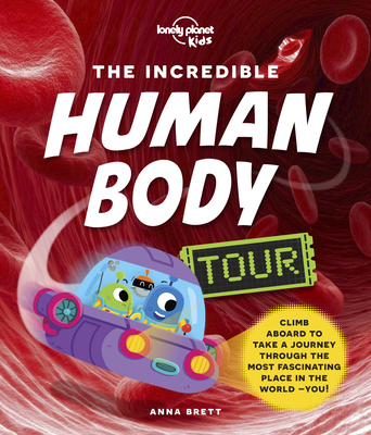 The Incredible Human Body Tour - Lonely Planet Kids