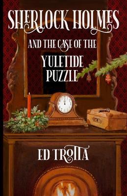 Sherlock Holmes and The Case of The Yuletide Puzzle - Ed Trotta