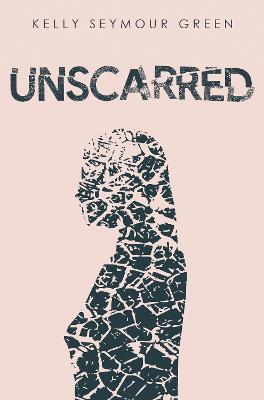 Unscarred - Kelly Seymour Green