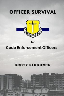 Officer Survival for Code Enforcement Officers - Scott Kirshner