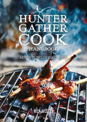 Hunter Gather Cook Handbook: Adventures in Wild Food - Nick Weston