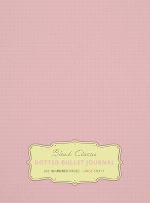 Large 8.5 x 11 Dotted Bullet Journal (Light Pink #18) Hardcover - 245 Numbered Pages - Blank Classic