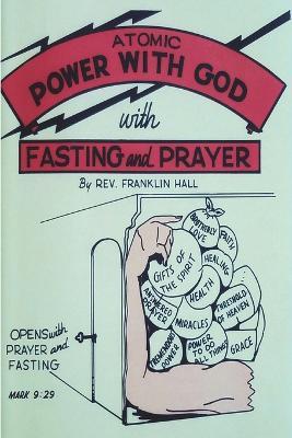 Atomic Power with God, Through Fasting and Prayer - Franklin Hall