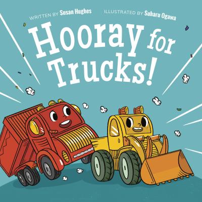 Hooray for Trucks! - Susan Hughes