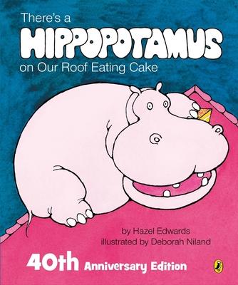 There's a Hippopotamus on Our Roof Eating Cake - Hazel Edwards