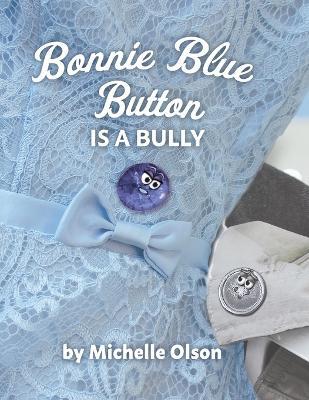 Bonnie Blue Button is a Bully - Michelle Olson