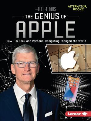 The Genius of Apple: How Tim Cook and Personal Computing Changed the World - Margaret J. Goldstein