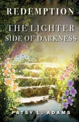 The Lighter Side of Darkness: Redemption - Patsy L. Adams