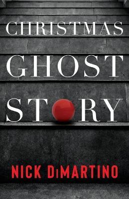 Christmas Ghost Story - Nick Dimartino