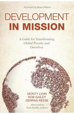 Poza produsului Development in Mission: A Guide for Transforming Global Poverty and Ourselves - Monty Lynn