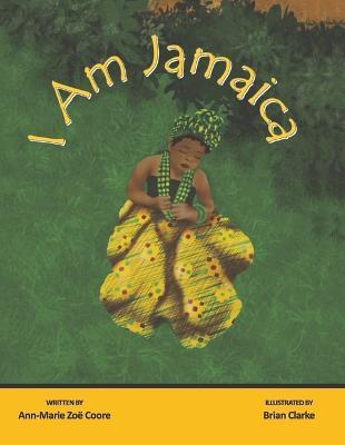 I Am Jamaica - Ann-marie Zo� Coore