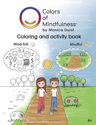 Colors of Mindfulness: Coloring and Activity Book - Monica Durst