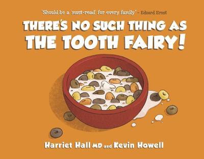 There's No Such Thing as the Tooth Fairy! - Harriet Hall Md