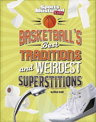 Basketball's Best Traditions and Weirdest Superstitions - Elliott Smith