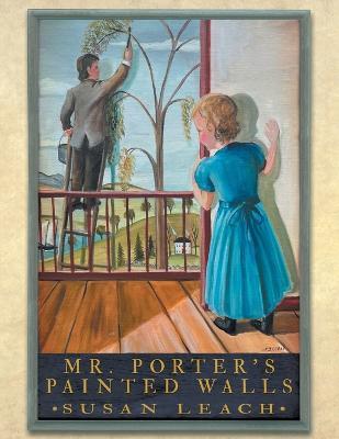 Mr. Porter's Painted Walls - Susan Leach