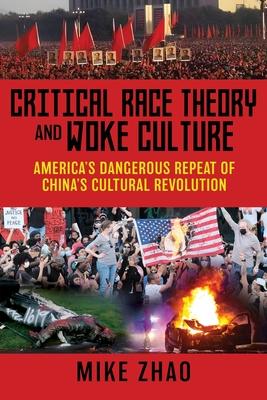Critical Race Theory and Woke Culture: America's Dangerous Repeat of China's Cultural Revolution - Mike Zhao