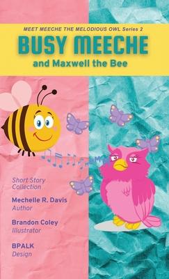 BUSY MEECHE and Maxwell the Bee - Davis R. Mechelle