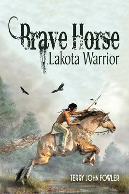 Brave Horse Lakota Warrior - Terry John Fowler