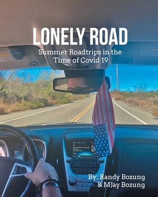Lonely Road Summer Roadtrips in the Time of Covid 19 - Randy Bozung