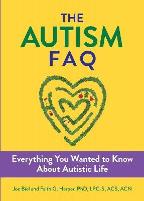 Autism FAQ: Everything You Wanted to Know about Diagnosis & Autistic Life - Joe Biel