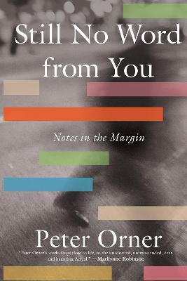 Still No Word from You: Notes in the Margin - Peter Orner